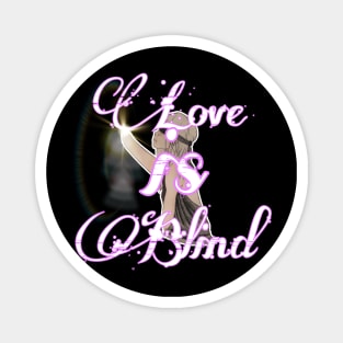 love is blind Magnet